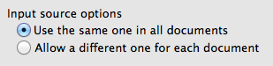 Input source options: Use the same one in all documents'과 'Allow a different one for each document'를 선택할 수 있다.