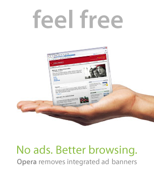 Feel Free. No ads. Better browsing. Opera removes integrated ad banners.